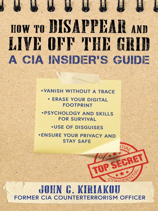 Nimiön How to Disappear and Live Off the Grid: a CIA Insider's Guide lisätiedot, tekijä John Kiriakou - Saatavilla